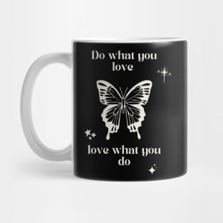 Do what you love, love what you do Mug